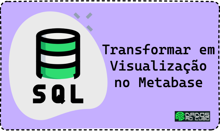 transformar_sql_em_visualização_metabase